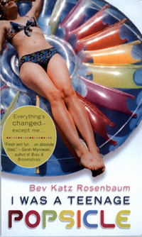 Bev Katz Rosenbaum's I Was A Teenage Popsicle